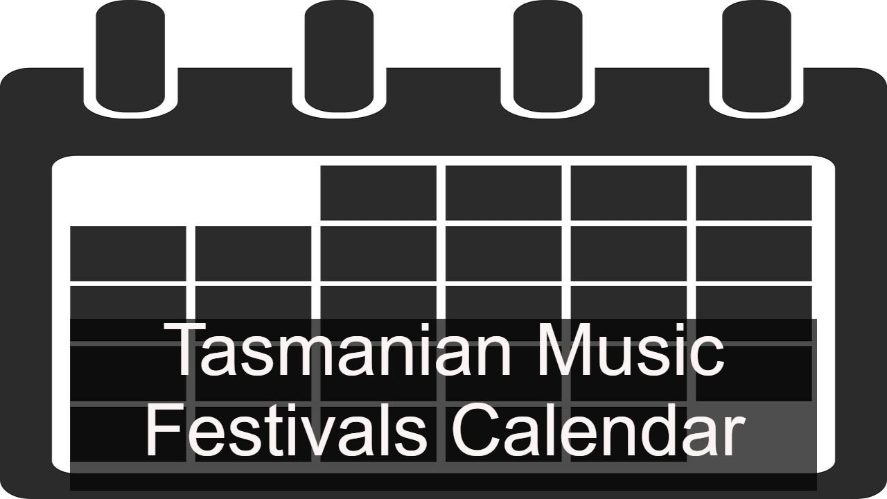 Tasmanian Music Festivals Calendar 2021 2022